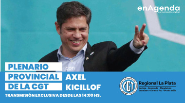 Kicillof encabezará un plenario de la CGT con transmisión exclusiva de enAgenda